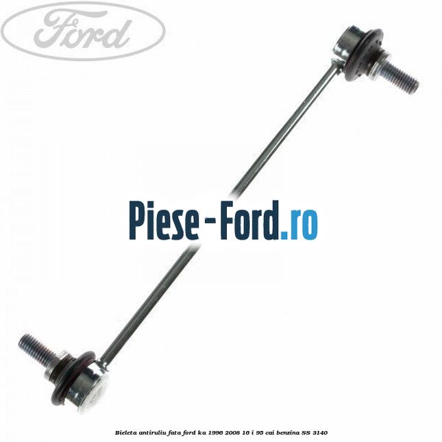 Bieleta antiruliu fata Ford Ka 1996-2008 1.6 i 95 cai #11D771F8D3